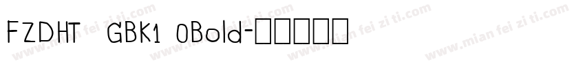FZDHT  GBK1 0Bold字体转换